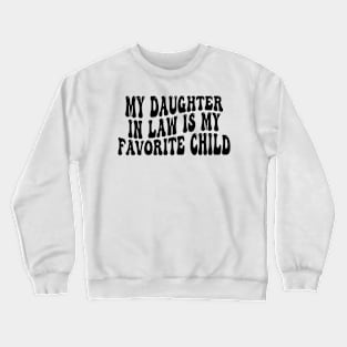 My Daughter In Law Is My Favorite Child Crewneck Sweatshirt